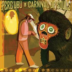 Pere Ubu : Carnival of Souls